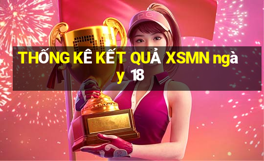 THỐNG KÊ KẾT QUẢ XSMN ngày 18