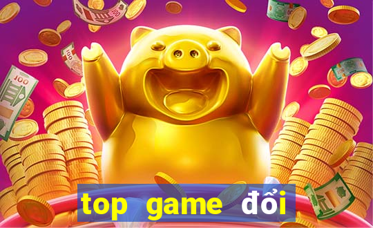 top game đổi thưởng 2021