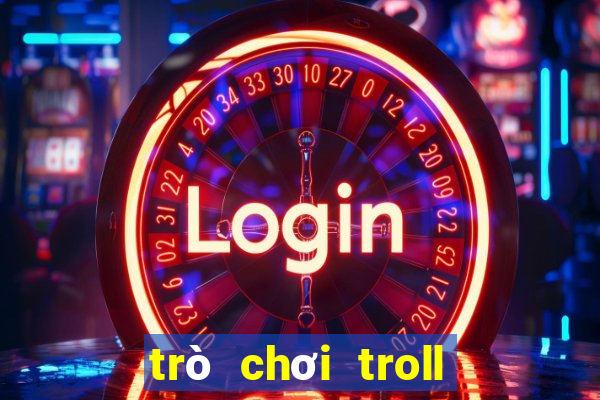 trò chơi troll cô giáo