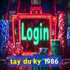 tay du ky 1986