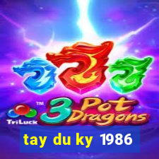 tay du ky 1986