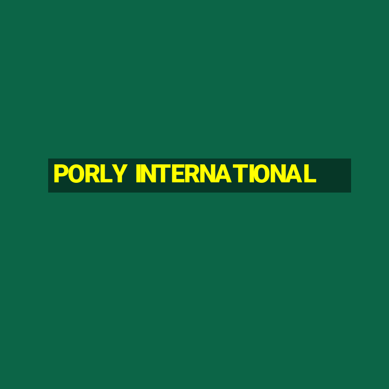 PORLY INTERNATIONAL