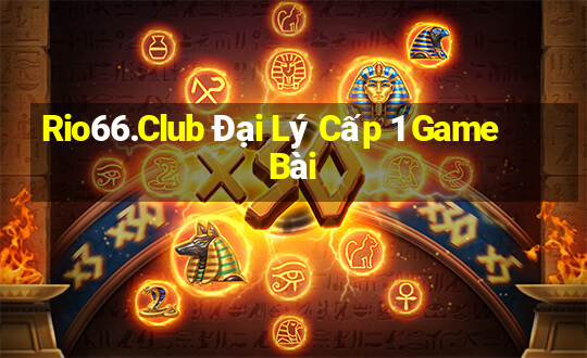 Rio66.Club Đại Lý Cấp 1 Game Bài