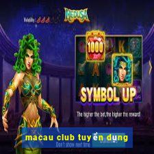 macau club tuyển dụng