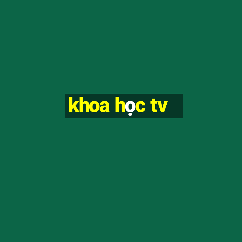 khoa học tv