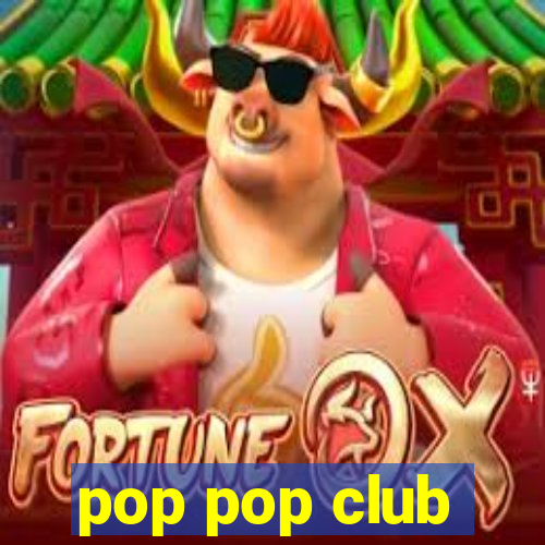 pop pop club