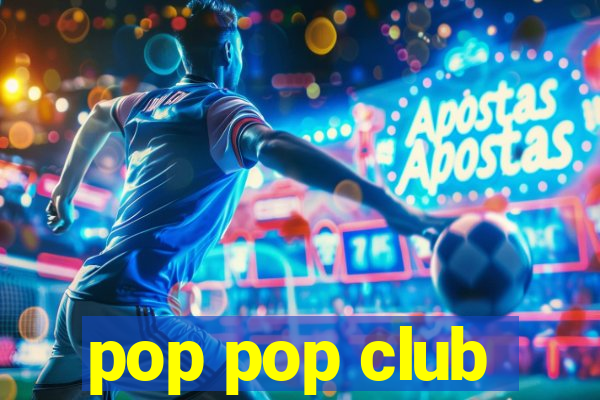 pop pop club