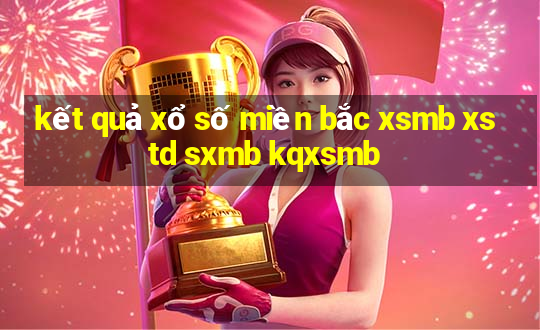 kết quả xổ số miền bắc xsmb xstd sxmb kqxsmb