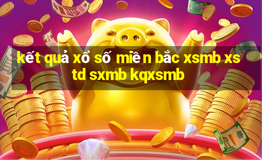 kết quả xổ số miền bắc xsmb xstd sxmb kqxsmb