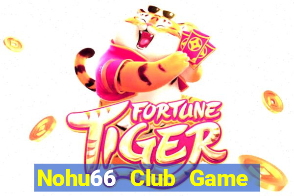 Nohu66 Club Game Bài Uy Tín Nhất 2022