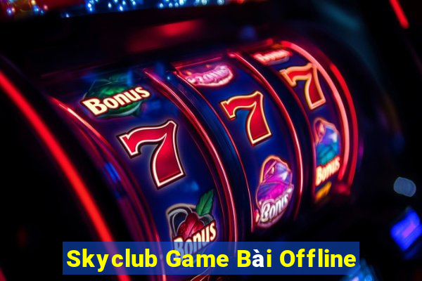 Skyclub Game Bài Offline