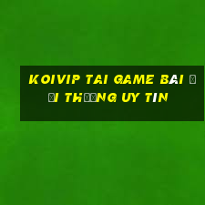 Koivip Tai Game Bài Đổi Thưởng Uy Tín