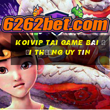 Koivip Tai Game Bài Đổi Thưởng Uy Tín