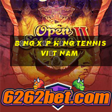 bảng xếp hạng tennis việt nam