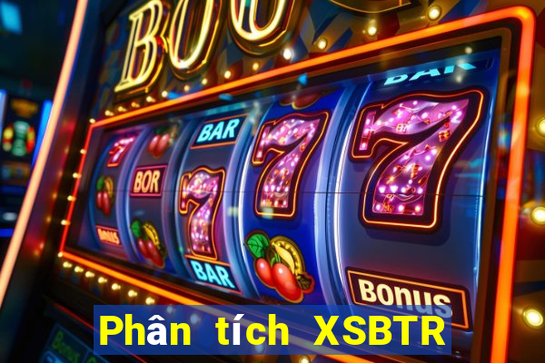 Phân tích XSBTR Thứ 6