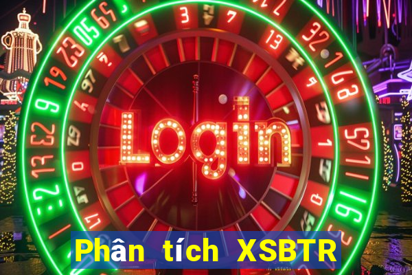 Phân tích XSBTR Thứ 6