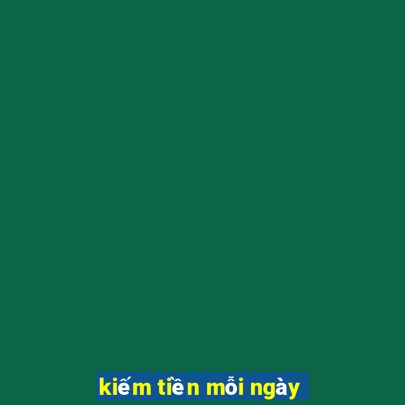 kiếm tiền mỗi ngày