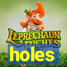 holes