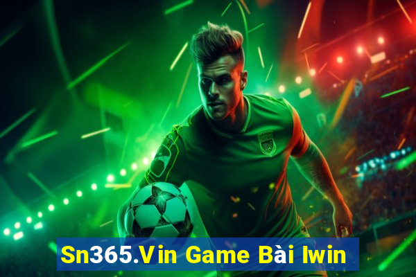 Sn365.Vin Game Bài Iwin