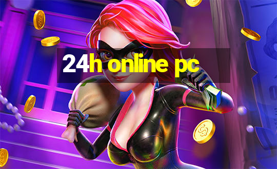 24h online pc