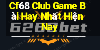 Cf68 Club Game Bài Hay Nhất Hiện Nay