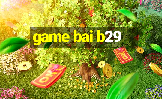 game bai b29