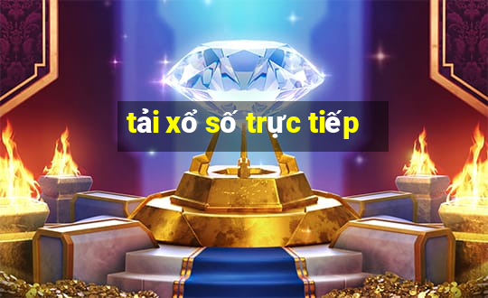 tải xổ số trực tiếp