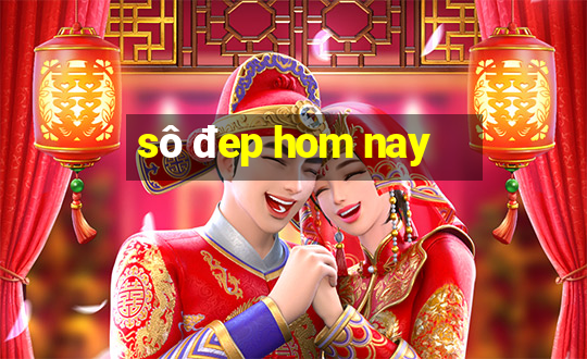 sô đep hom nay