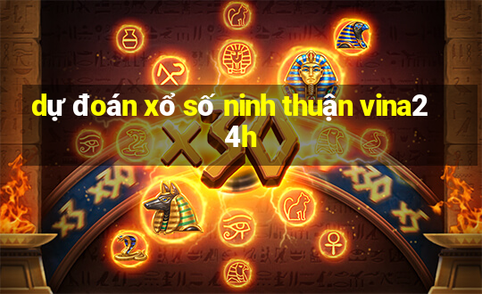 dự đoán xổ số ninh thuận vina24h