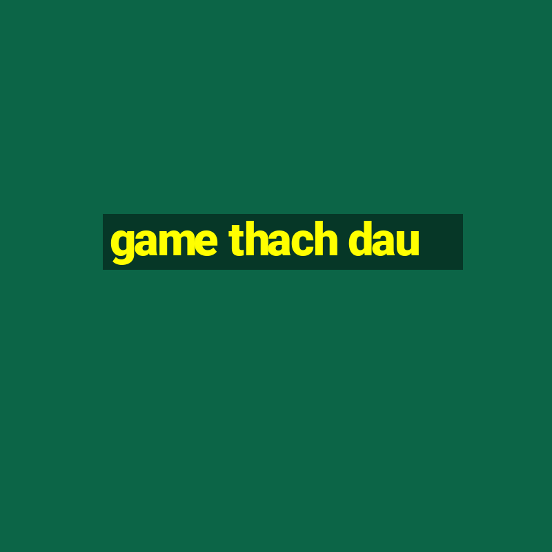 game thach dau