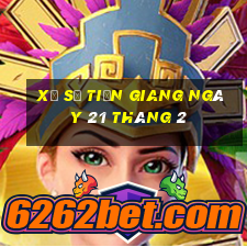 xổ số tiền giang ngày 21 tháng 2