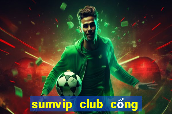 sumvip club cổng game quốc tế apk