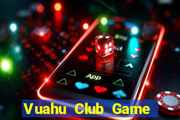 Vuahu Club Game Bài Có Code