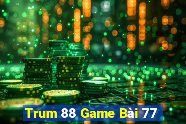 Trum 88 Game Bài 77