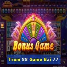 Trum 88 Game Bài 77