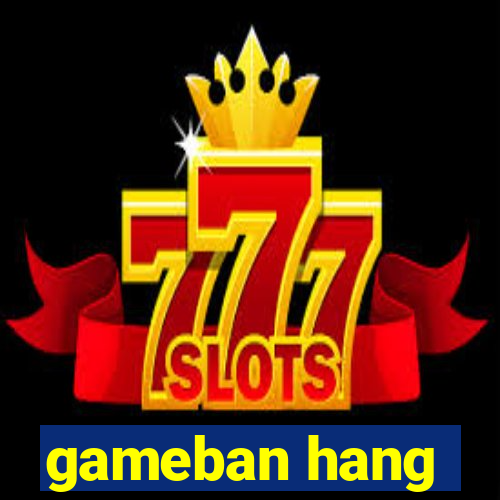 gameban hang