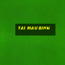 tai mau binh