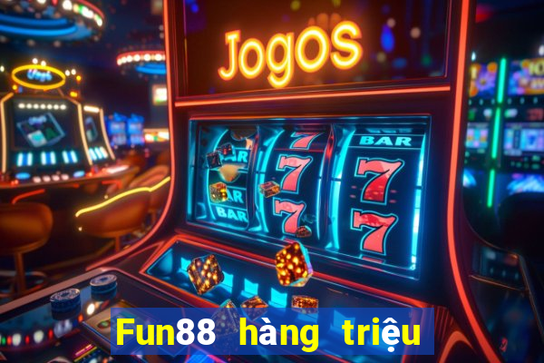 Fun88 hàng triệu cạnh tranh