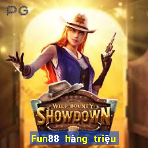 Fun88 hàng triệu cạnh tranh