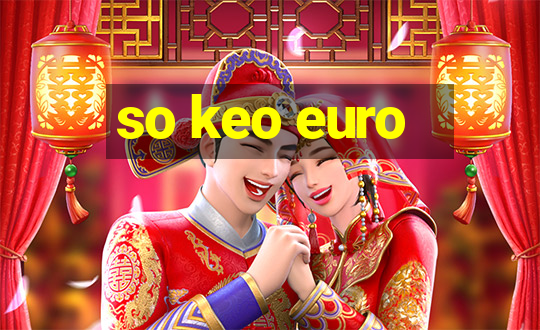 so keo euro