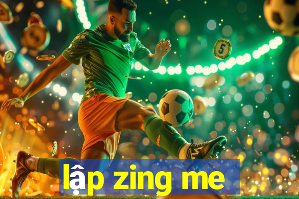 lập zing me