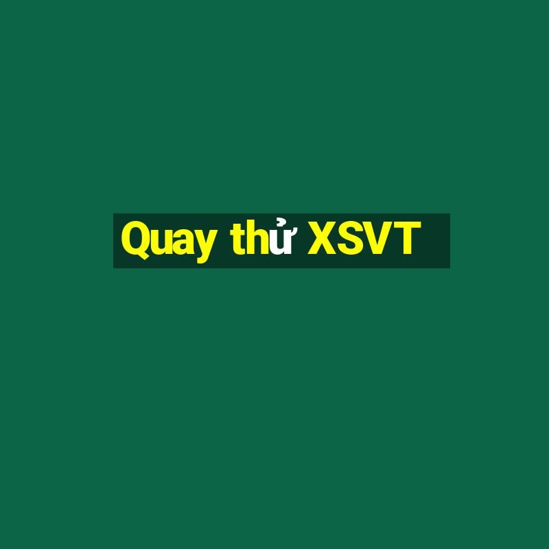 Quay thử XSVT