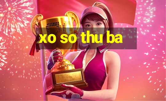 xo so thu ba