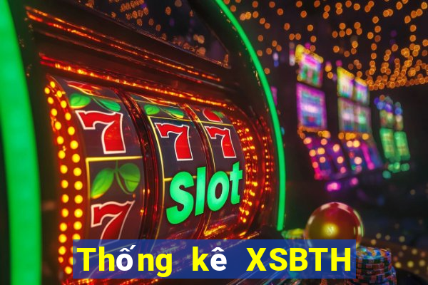 Thống kê XSBTH thứ tư