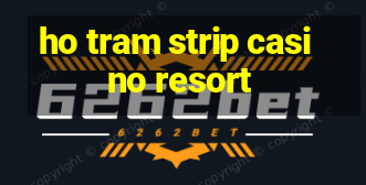 ho tram strip casino resort