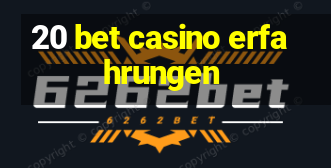 20 bet casino erfahrungen