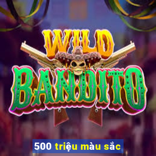 500 triệu màu sắc