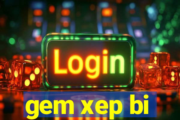 gem xep bi