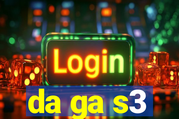 da ga s3