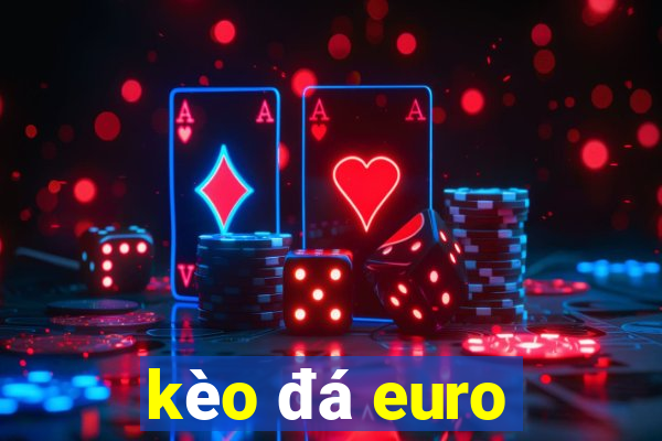 kèo đá euro